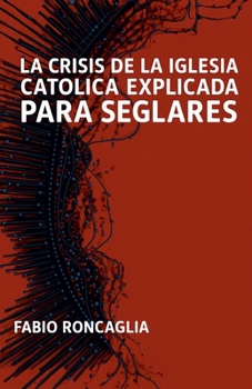 Paperback La crisis de la Iglesia Católica explicada para seglares [Spanish] Book