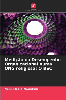 Paperback Medição do Desempenho Organizacional numa ONG religiosa: O BSC [Portuguese] Book