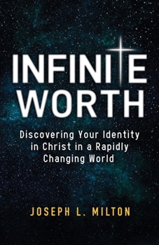 Infinite Worth: Discovering Your Identity in Christ in a Rapidly Changing World