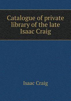 Paperback Catalogue of private library of the late Isaac Craig Book