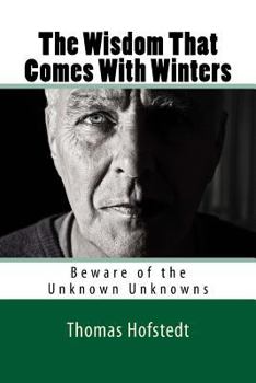 Paperback The Wisdom That Comes With Winters: Beware of the Unknown Unknowns Book