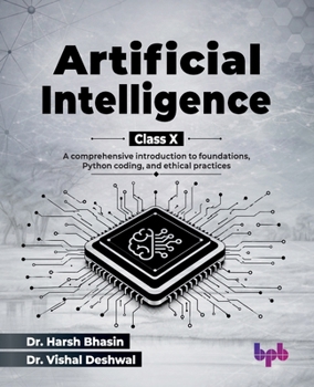 Paperback Artificial Intelligence for Class X: A comprehensive introduction to foundations, Python coding, and ethical practices (English Edition) Book