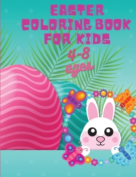 Easter Coloring Book For Kids: Amazing Coloring & Activity Book for Kids, Easter Coloring Pages for Teens Boys & Girls Age 4-8, 8-12, Bunny, Easter ... and More; Magical Gift, Eastern Gift