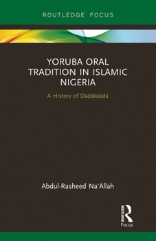 Paperback Yoruba Oral Tradition in Islamic Nigeria: A History of Dàdàkúàdá Book