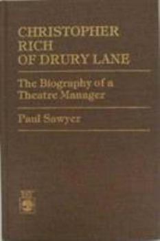Hardcover Christopher Rich of Drury Lane: The Biography of a Theatre Manager Book