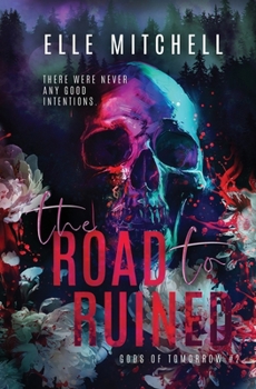The Road to Ruined: A Dark Rockstar Why Choose Romance (Gods of Tomorrow Duet)