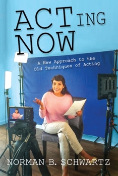 Paperback ACTing Now: A New Approach to the Old Techniques of Acting Book