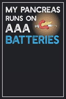 Paperback My Pancreas runs on AAA Batteries: Lined Notebook Journal, 120 Pages, Size 6x9 inches, White blank Paper Book