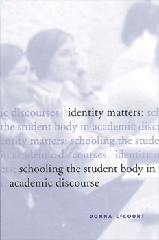 Identity Matters: Schooling the Student Body in Academic Discourse - Book  of the SUNY Series in Public Policy