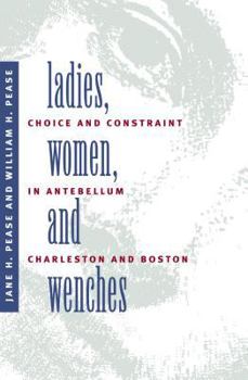 Paperback Ladies, Women, and Wenches: Choice and Constraint in Antebellum Charleston and Boston (Gender and American Culture) Book
