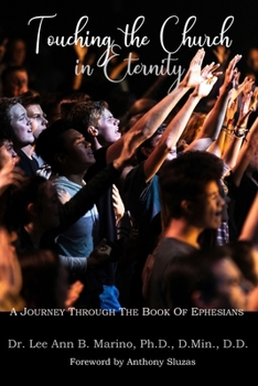 Touching the Church in Eternity: A Journey Through the Book of Ephesians