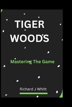 Paperback Tiger Woods: Mastering The Game Book