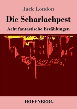 Paperback Die Scharlachpest: Acht fantastische Erzählungen [German] Book