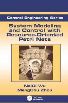 Paperback System Modeling and Control with Resource-Oriented Petri Nets Book