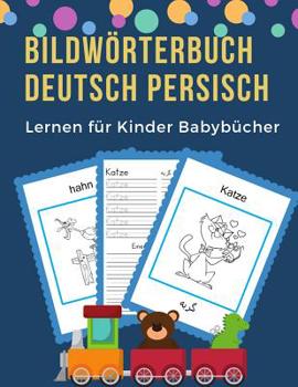 Paperback Bildwörterbuch Deutsch Persisch Lernen für Kinder Babybücher: Easy 100 grundlegende Tierwörter-Kartenspiele in zweisprachigen Bildwörterbüchern. Leich [German] Book