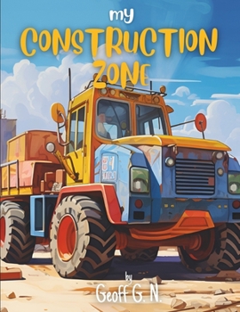 Paperback My Construction Zone: Where Imagination Builds Dreams Book