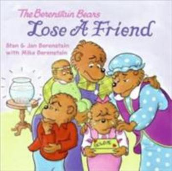 The Berenstain Bears Lose a Friend (Berenstain Bears) - Book  of the Berenstain Bears