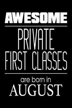 Awesome Private First Classes Are Born in August : US Military Armed Forces Birthday Gift Notebook