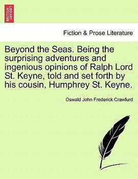 Paperback Beyond the Seas. Being the Surprising Adventures and Ingenious Opinions of Ralph Lord St. Keyne, Told and Set Forth by His Cousin, Humphrey St. Keyne. Book