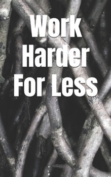 Paperback Work Harder For Less Book