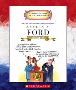 Gerald R. Ford: Thirty-Eighth President 1974-1977 (Getting to Know the Us Presidents) - Book  of the Getting to Know the U.S. Presidents