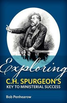 Paperback Exploring C.H. Spurgeon's Key to Ministerial Success Book