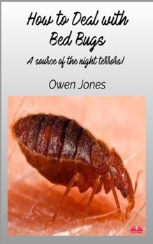 Paperback How To Deal With Bed Bugs: A Source Of The Night Terrors! Book