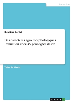 Paperback Des caractères agro morphologiques. Evaluation chez 45 génotypes de riz [French] Book