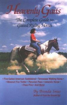 Hardcover Heavenly Gaits: The Complete Book of Gaited Riding Horses Book