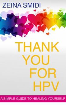 Paperback Thank You for HPV: A simple guide to healing yourself: A simple guide to healing yourself Book
