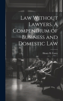 Hardcover Law Without Lawyers. A Compendium of Business and Domestic Law Book