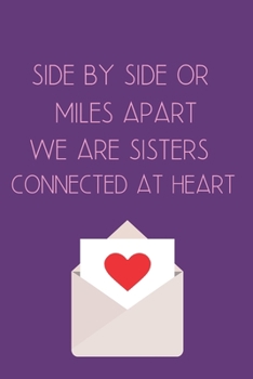 Side by Side or Miles Apart We are Sisters Connected at Heart: Inspirational Quotes Blank Lined Journal
