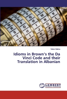 Paperback Idioms in Brown's the Da Vinci Code and their Translation in Albanian Book