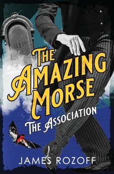 The Association - Book #3 of the Amazing Morse