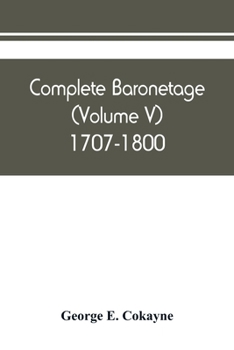 Paperback Complete baronetage (Volume V) 1707-1800 Book