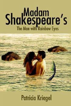 Madam Shakespeare's: The Man with Rainbow Eyes