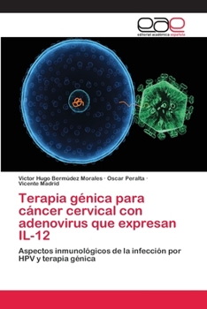 Terapia Genica Para Cancer Cervical Con Adenovirus Que Expresan Il-12