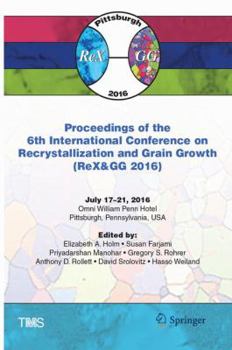 Paperback Proceedings of the 6th International Conference on Recrystallization and Grain Growth (Rex&gg 2016) Book