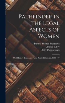 Hardcover Pathfinder in the Legal Aspects of Women: Oral History Transcript / and Related Material, 1973-197 Book