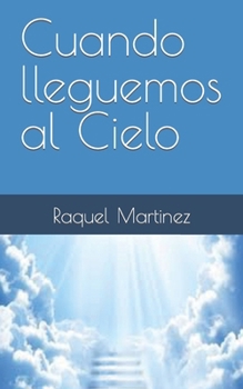 Paperback Cuando lleguemos al Cielo (Spanish Edition) [Spanish] Book