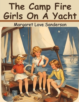 Paperback The Camp Fire Girls On A Yacht Book