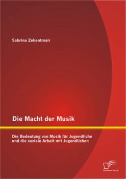 Die Macht der Musik: Die Bedeutung von Musik für Jugendliche und die soziale Arbeit mit Jugendlichen