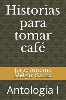 Paperback Historias para tomar café: Antologia I [Spanish] Book