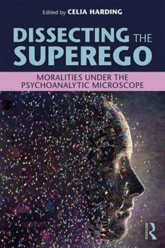 Paperback Dissecting the Superego: Moralities Under the Psychoanalytic Microscope Book