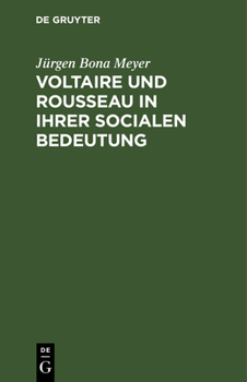 Voltaire und Rousseau in ihrer Socialen Bedeutung