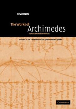 Paperback The Works of Archimedes: Volume 1, the Two Books on the Sphere and the Cylinder: Translation and Commentary Book