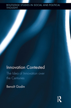 Paperback Innovation Contested: The Idea of Innovation Over the Centuries Book