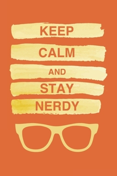Keep Calm and Stay Nerdy: Blank Lined Notebook Journal, 120 page
