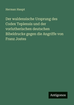 Paperback Der waldensische Ursprung des Codex Teplensis und der vorlutherischen deutschen Bibeldrucke gegen die Angriffe von Franz Jostes [German] Book