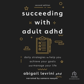 Audio CD Succeeding with Adult ADHD (2nd Edition): Daily Strategies to Help You Achieve Your Goals and Manage Your Life Book